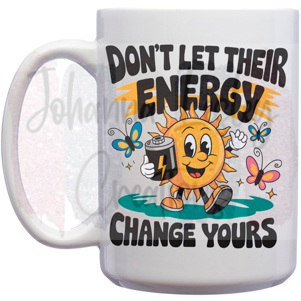 Don't Let their Energy 15oz Mug