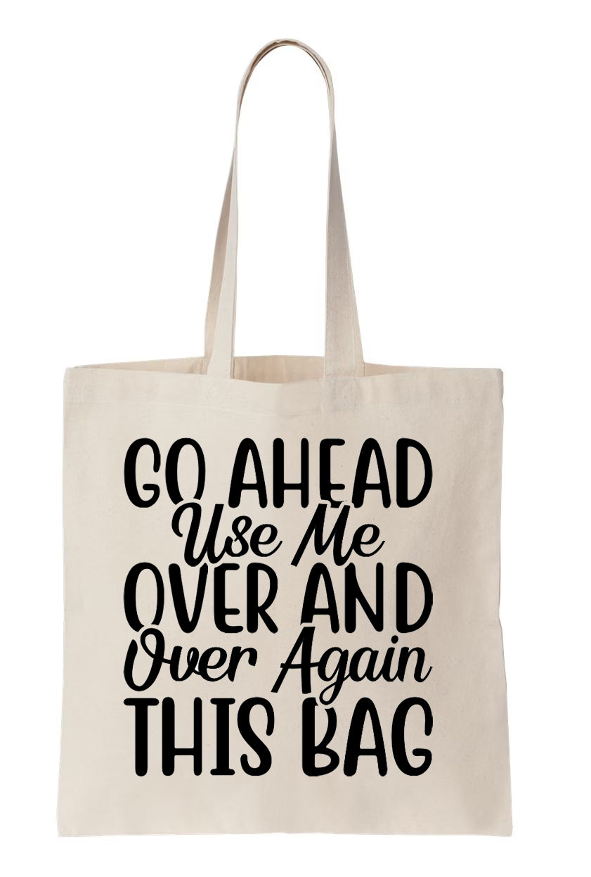 Go Ahead Use Me Canvas Tote