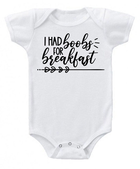 I had boobs for breakfast- baby bodysuit