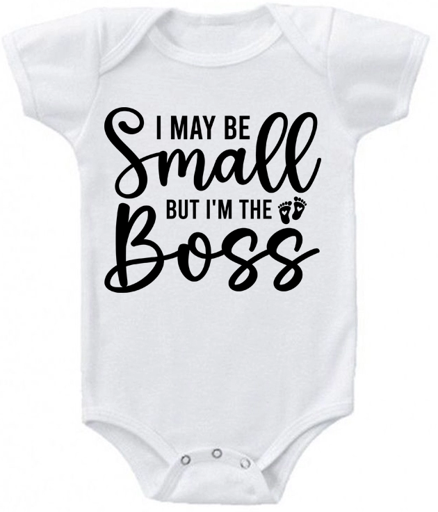 I May Be Small But I’m the Boss Infant Bodysuit | Johanna Lesley Creations
