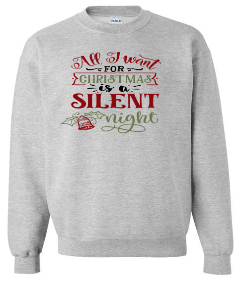 All I want for Christmas is a Silent Night Adult Crewneck Sweatshirt