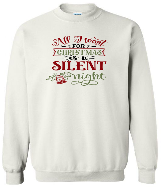 All I want for Christmas is a Silent Night Adult Crewneck Sweatshirt