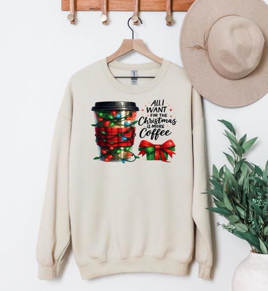 All I want for Christmas is more Coffee Adult Crewneck Sweatshirt