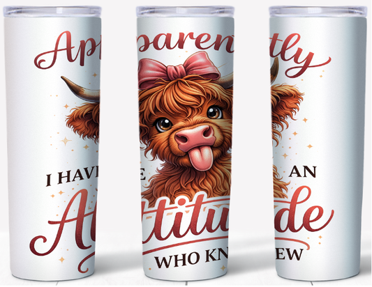 Apparently I Have An Attitude Highland Cow 20oz Tumbler | Johanna Lesley Creations