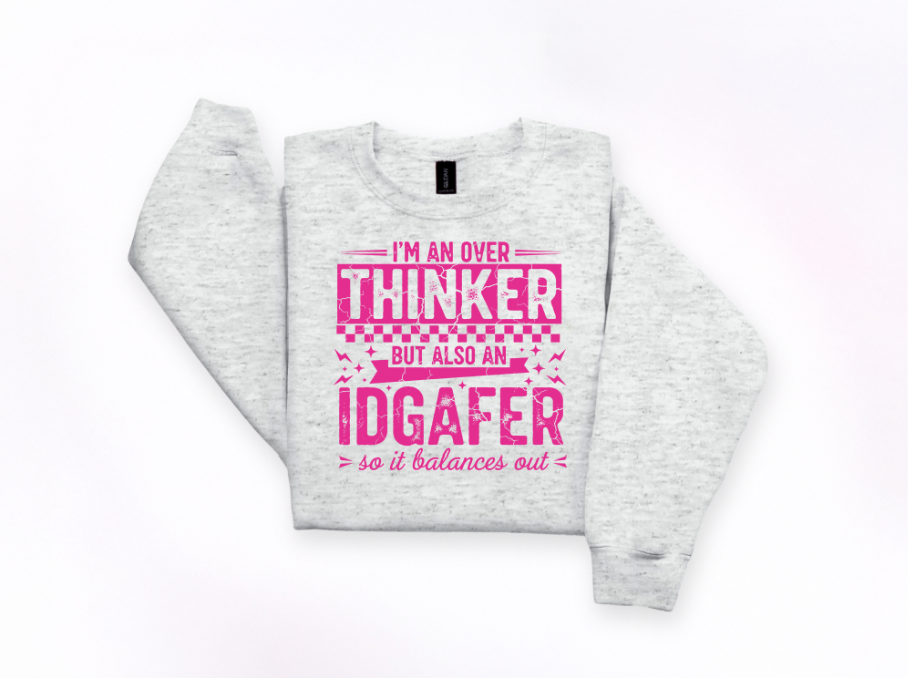 Over Thinker but IDGAF Crewneck Sweatshirt | Johanna Lesley Creations