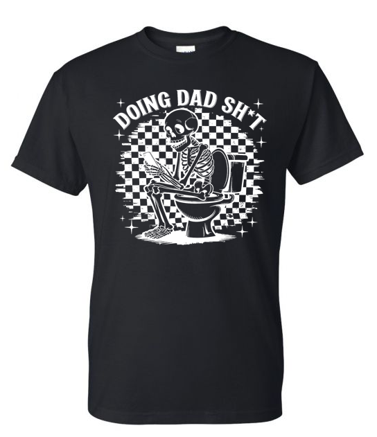 Funny Skeleton Doing Dad Sh*t Graphic T-Shirt | Adult Unisex T-Shirt | Johanna Lesley Creations