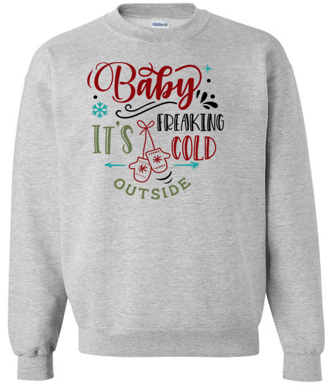 Baby it's freaking cold outside Adult Crewneck Sweatshirt