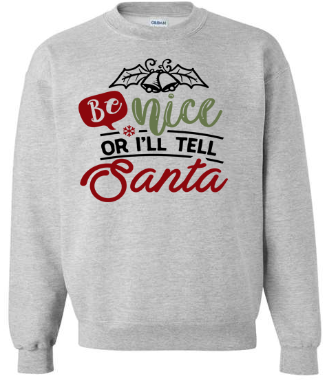 Be nice or I'll tell Santa Adult Crewneck Sweatshirt