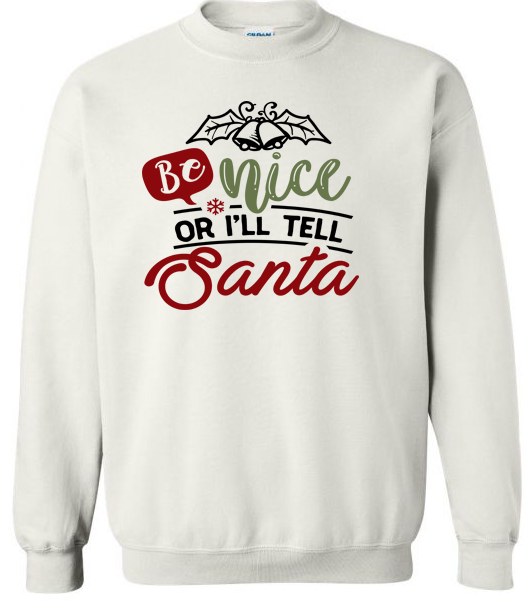 Be nice or I'll tell Santa Adult Crewneck Sweatshirt