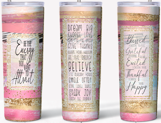 Be the energy that you want to attract 15 or 20oz Tumbler