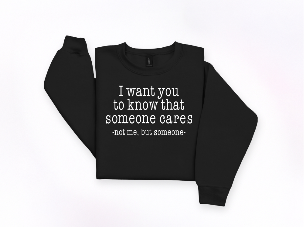 Someone Cares Funny Crewneck Sweatshirt | Johanna Lesley Creations