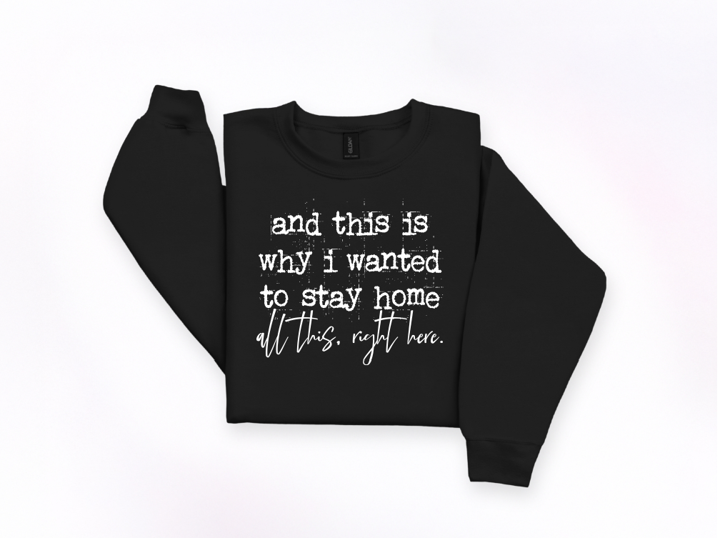 And This Is Why I Wanted to Stay Home Crewneck Sweatshirt | Johanna Lesley Creations