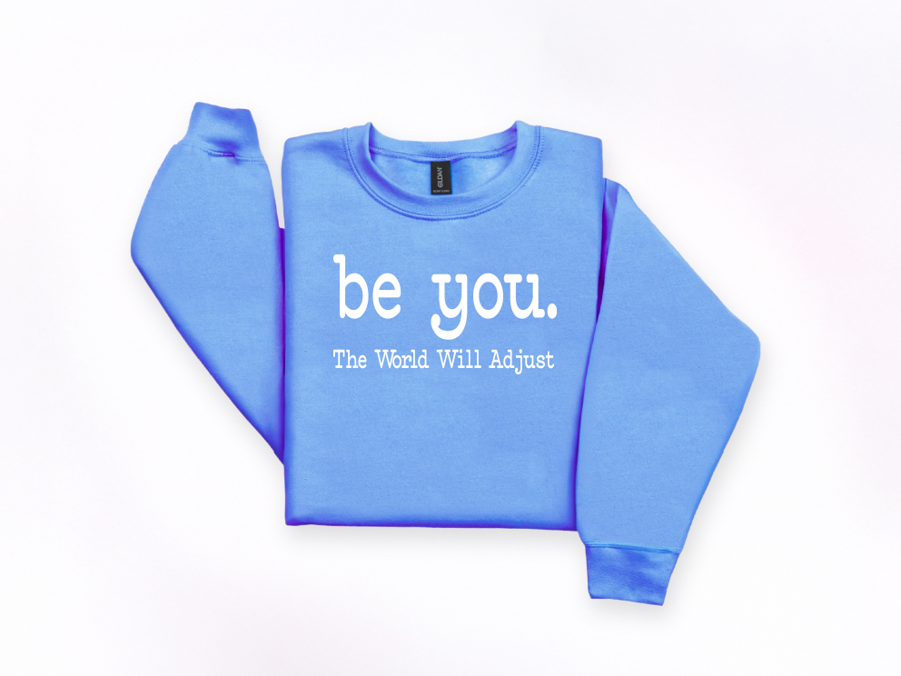 Be You Crewneck Crewneck Sweatshirt | Johanna Lesley Creations