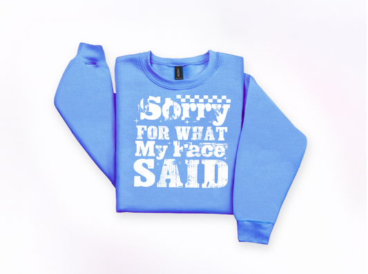 Sorry For What My Face Said Crewneck Sweatshirt | Johanna Lesley Creations