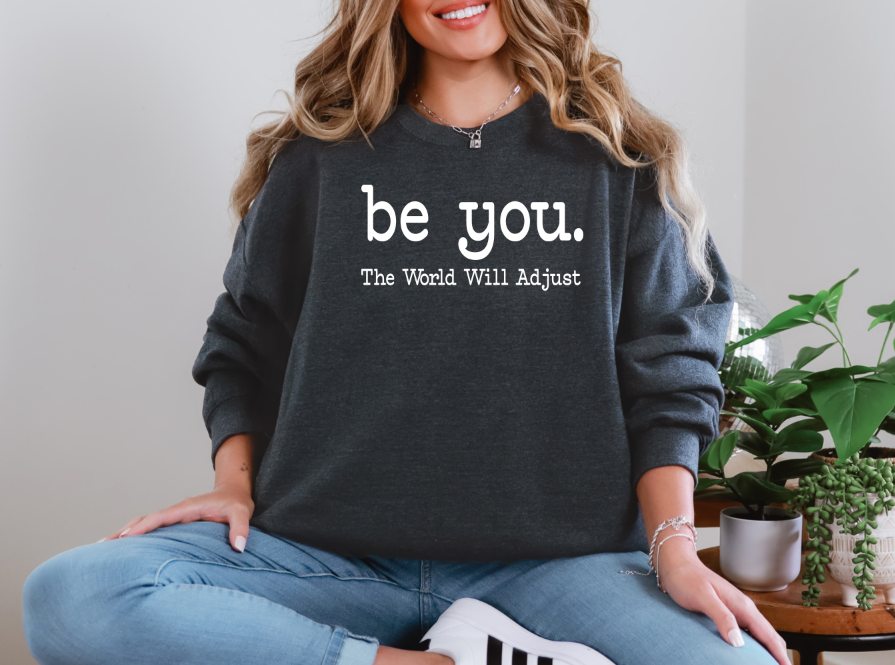 Be You Crewneck Crewneck Sweatshirt | Johanna Lesley Creations