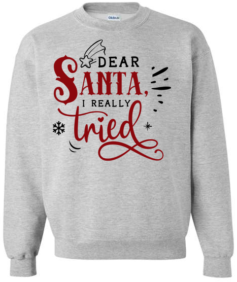 Dear Santa I really tried Adult Crewneck Sweatshirt