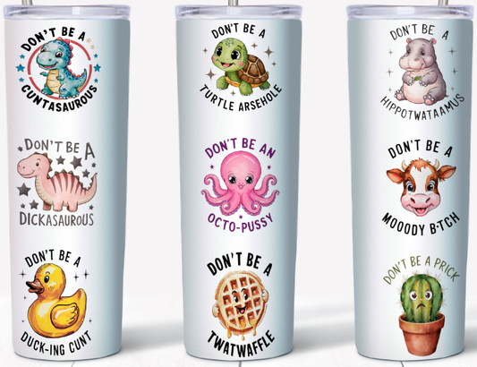 Don't Be A 15 or 20oz Tumbler