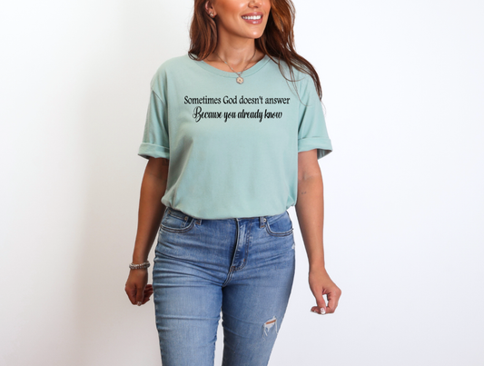 Sometimes God Doesn't Answer | Adult Unisex T-Shirt | Johanna Lesley Creations