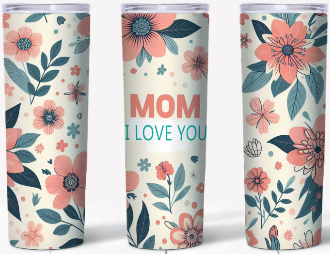 Floral Mom I Love You | 20oz Stainless Steel Tumbler