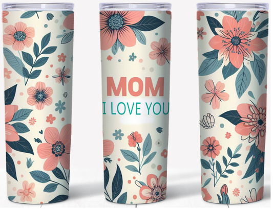 Floral Mom I Love You | 20oz Stainless Steel Tumbler
