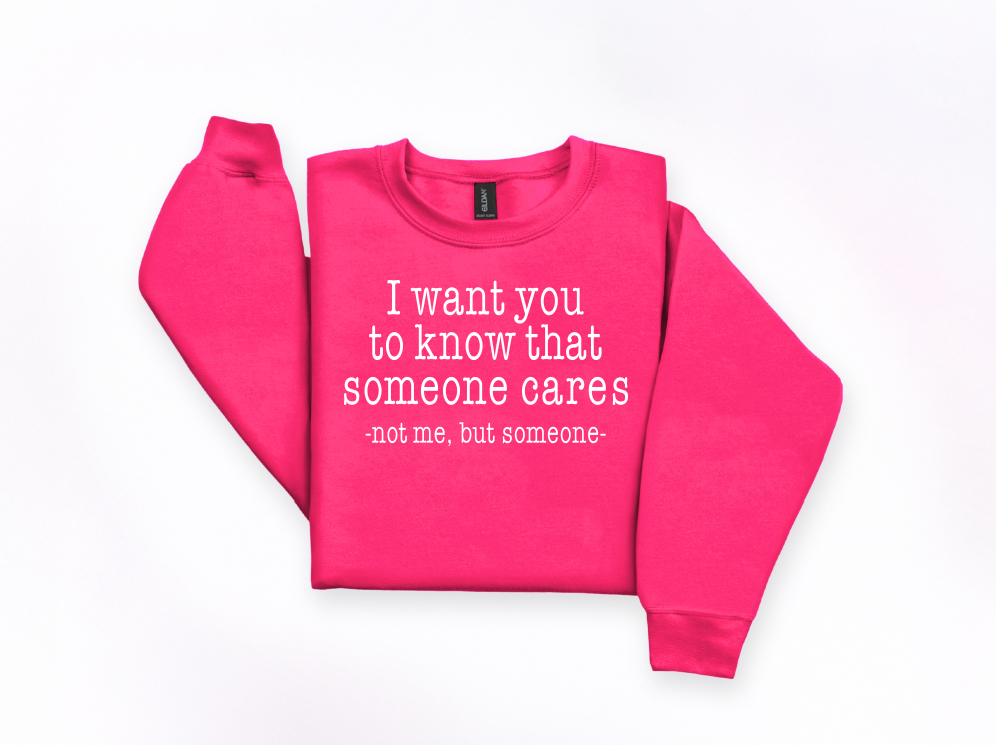 Someone Cares Funny Crewneck Sweatshirt | Johanna Lesley Creations