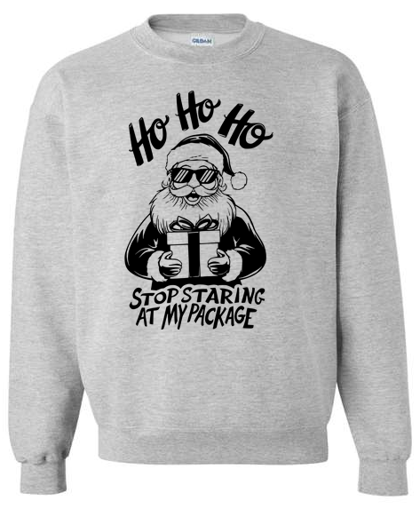 Ho Ho Ho Stop Staring at my Package Adult Crewneck Sweatshirt
