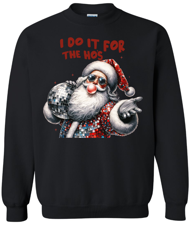 I do it for the Ho's Adult Crewneck