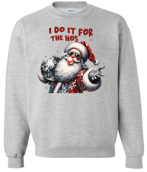 I do it for the Ho's Adult Crewneck