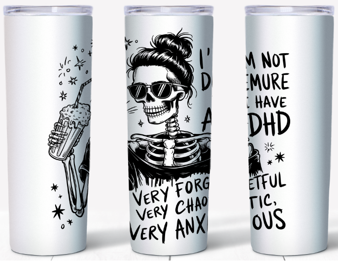 I’m Not Demure I Have ADHD Skeleton Girl 20oz Tumbler | Johanna Lesley Creations