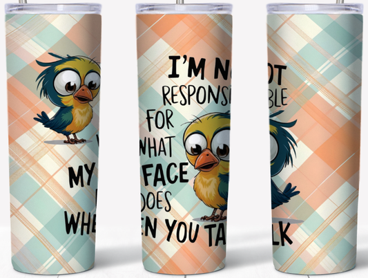 I'm not responsible 15 or 20oz Tumbler