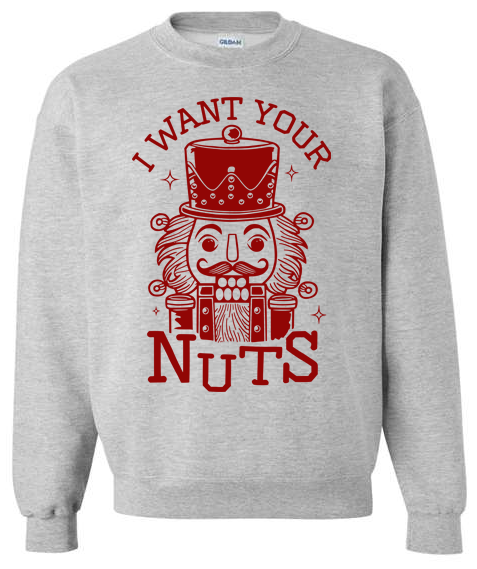 I want your nuts Adult Crewneck Sweatshirt