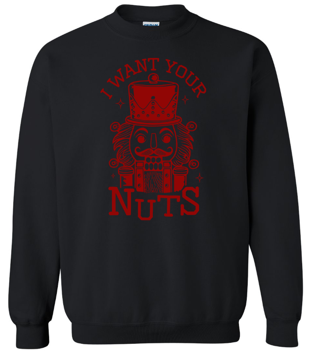 I want your nuts Adult Crewneck Sweatshirt