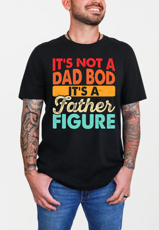It's not a Dad Bod T-shirt