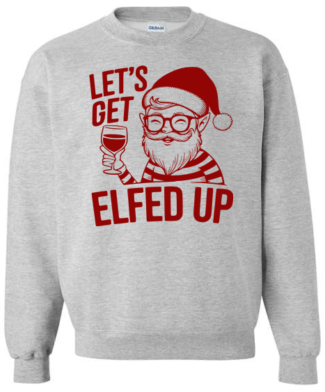 Let's get Elfed up Adult Crewneck Sweatshirt