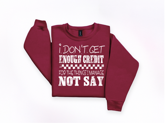 I Don’t Get Enough Credit Crewneck Sweatshirt | Johanna Lesley Creations