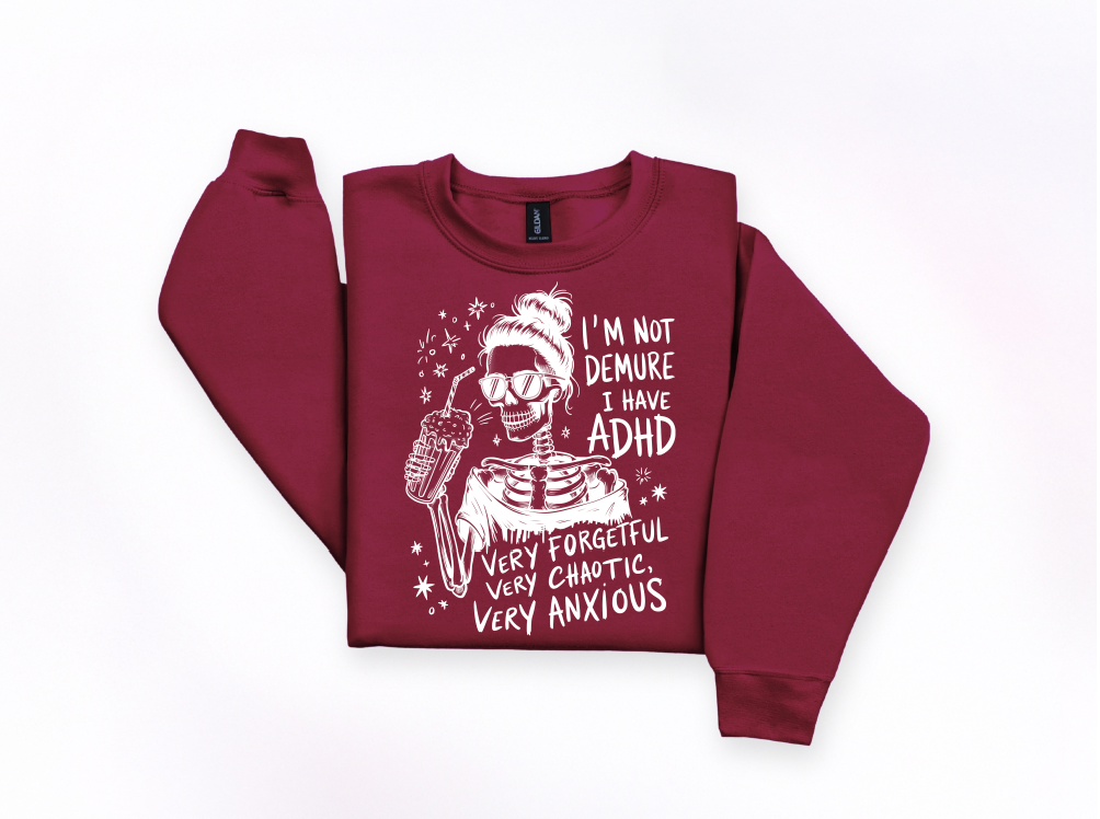 I’m Not Demure I Have ADHD Crewneck Sweatshirt | Johanna Lesley Creations