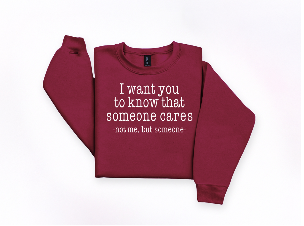 Someone Cares Funny Crewneck Sweatshirt | Johanna Lesley Creations