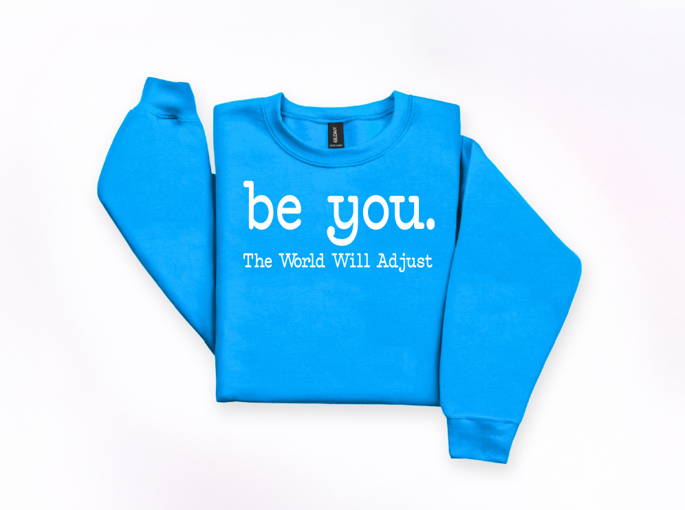 Be You Crewneck Crewneck Sweatshirt | Johanna Lesley Creations