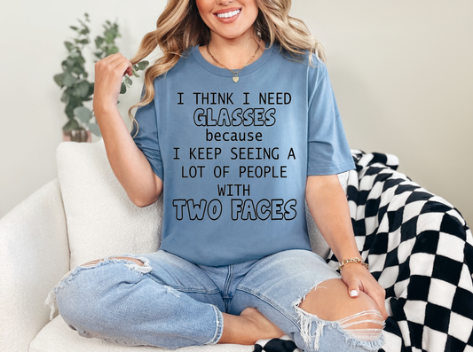 I Need Glasses Two Faces Sassy Adult Unisex T-Shirt | Johanna Lesley Creations