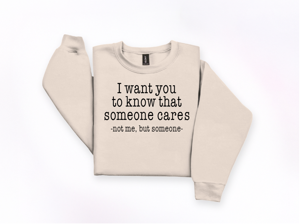 Someone Cares Funny Crewneck Sweatshirt | Johanna Lesley Creations