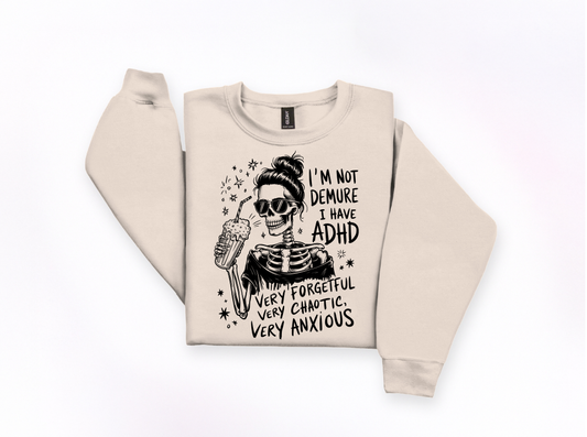 I’m Not Demure I Have ADHD Crewneck Sweatshirt | Johanna Lesley Creations