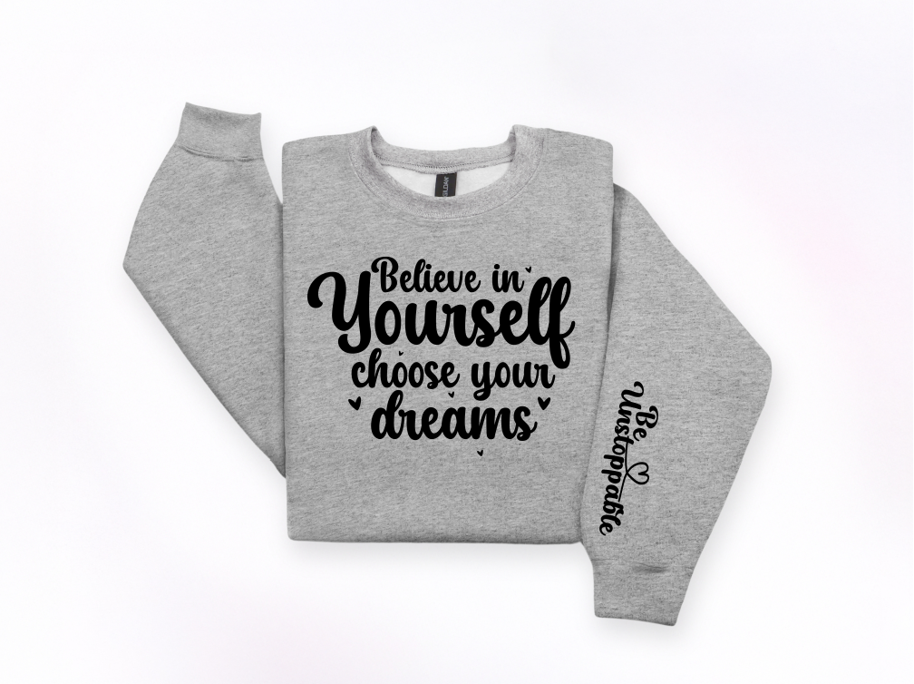 Believe in Yourself Choose Your Dreams Crewneck Sweatshirt | Johanna Lesley Creations