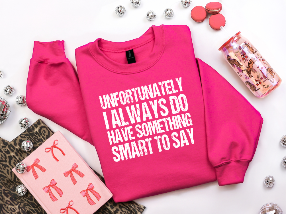 Unfortunately I Always Do Crewneck Sweatshirt | Johanna Lesley Creations
