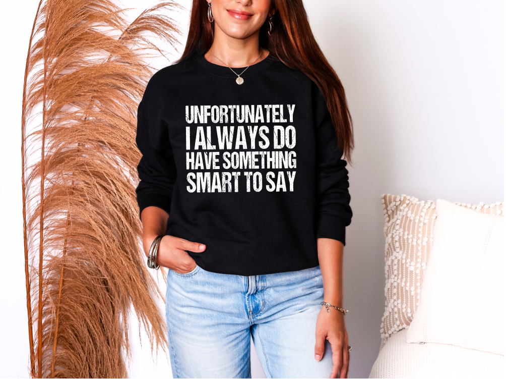 Unfortunately I Always Do Crewneck Sweatshirt | Johanna Lesley Creations