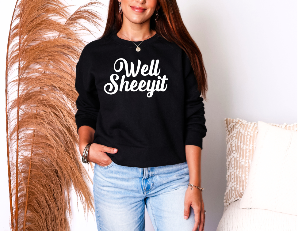 Well Sheeeyit Crewneck Sweatshirt | Johanna Lesley Creations