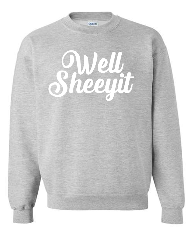 Well Sheeeyit Crewneck Sweatshirt | Johanna Lesley Creations