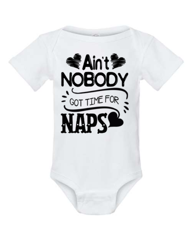 Ain't Nobody Got Time For Naps Bodysuit | Johanna Lesley Creations