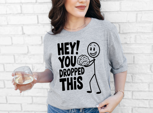 Hey You Dropped This Brain Stick Figure T-Shirt | Johanna Lesley Creations