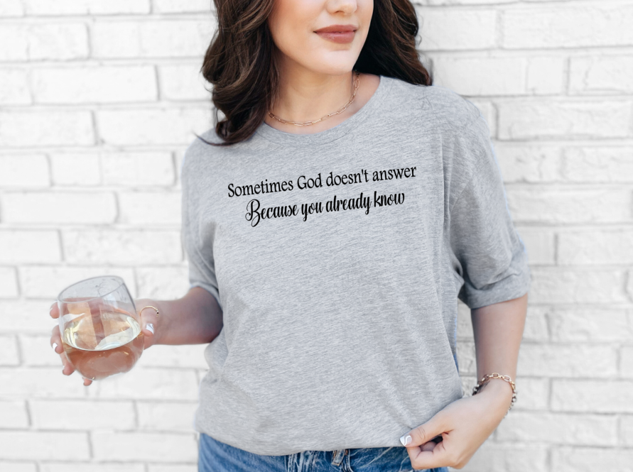 Sometimes God Doesn't Answer | Adult Unisex T-Shirt | Johanna Lesley Creations