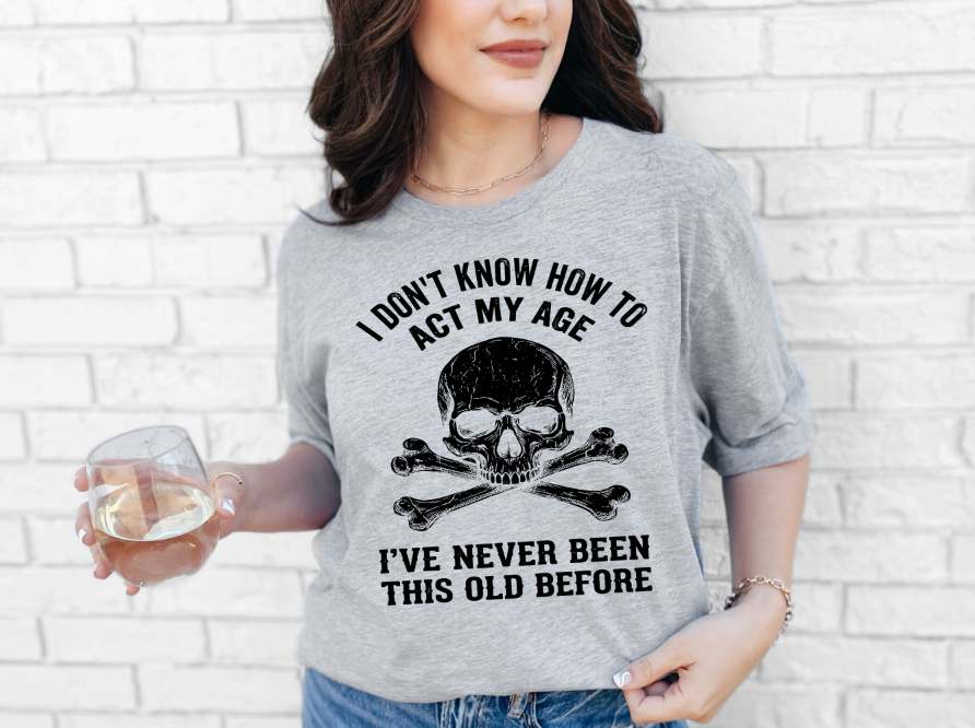 I Don't Know How To Act My Age Skull Adult Unisex T-Shirt | Johanna Lesley Creations